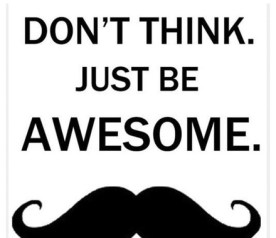 dont-think-just-be-awesome